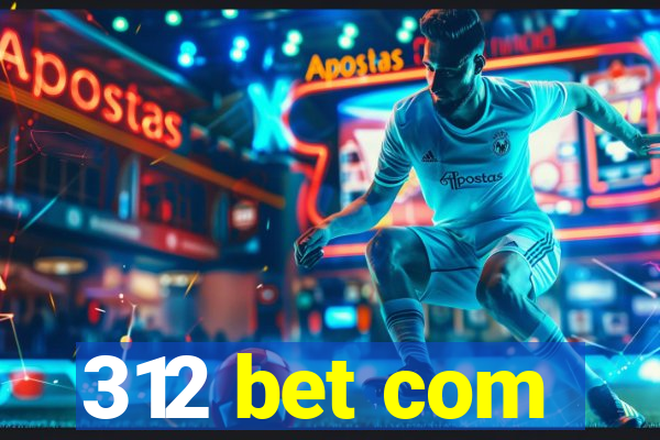 312 bet com